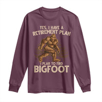 Bigfoot Retirement Plan Long Sleeve Shirt Funny Saying Sasquatch Research - Wonder Print Shop