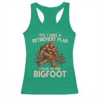 Bigfoot Retirement Plan Racerback Tank Top Funny Saying Sasquatch Research - Wonder Print Shop