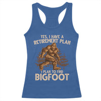 Bigfoot Retirement Plan Racerback Tank Top Funny Saying Sasquatch Research - Wonder Print Shop