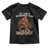 Bigfoot Retirement Plan Toddler T Shirt Funny Saying Sasquatch Research - Wonder Print Shop