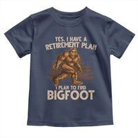 Bigfoot Retirement Plan Toddler T Shirt Funny Saying Sasquatch Research - Wonder Print Shop