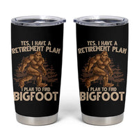 Bigfoot Retirement Plan Tumbler Cup Funny Saying Sasquatch Research - Wonder Print Shop