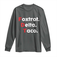 Foxtrot Delta Taco Long Sleeve Shirt Subtle FDT Resist - Wonder Print Shop