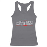Radicalized By Basic Decency Racerback Tank Top Feminist Activist Protest - Wonder Print Shop