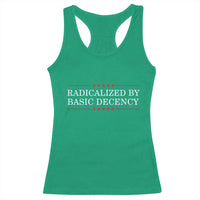 Radicalized By Basic Decency Racerback Tank Top Feminist Activist Protest - Wonder Print Shop