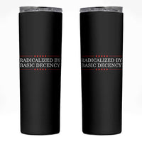 Radicalized By Basic Decency Skinny Tumbler Feminist Activist Protest - Wonder Print Shop