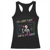 Funny Teacher Racerback Tank Top I'll Just Wait Until It's Quiet Leopard Teachers Skeleton