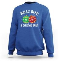 Funny Dirty Christmas Sweatshirt Rude Adult Humor Balls Deep Into Christmas Spirit - Wonder Print Shop