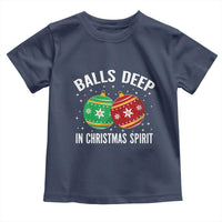 Funny Dirty Christmas Toddler T Shirt Rude Adult Humor Balls Deep Into Christmas Spirit - Wonder Print Shop
