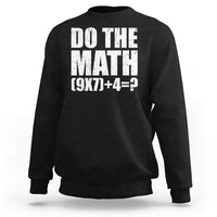Do The Math 67 Meme Sweatshirt Funny Six Seven Meme Brainrot Math Teacher - Wonder Print Shop