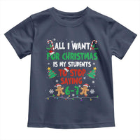 Funny Teacher Christmas 67 Toddler T Shirt My Students to Stop Saying 6-7 Six Seven - Wonder Print Shop
