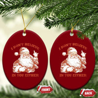 Retro Funny Santa Ceramic Ornament I Don't Believe In You Either 90s Christmas - Wonder Print Shop