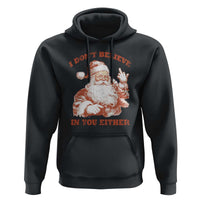 Retro Funny Santa Hoodie I Don't Believe In You Either 90s Christmas - Wonder Print Shop