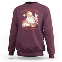 Retro Funny Santa Sweatshirt I Don't Believe In You Either 90s Christmas - Wonder Print Shop