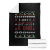 Just Feliz Navi Because I Dont Have A Dad Ugly Christmas Throw Blanket - Wonder Print Shop