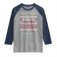 Just Feliz Navi Because I Dont Have A Dad Ugly Christmas Raglan Shirt - Wonder Print Shop