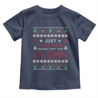 Just Feliz Navi Because I Dont Have A Dad Ugly Christmas Toddler T Shirt - Wonder Print Shop