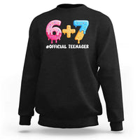 Funny 67 13th Birthday Official Teenager Sweatshirt 6 7 Ice Cream Drip Meme Funny Six Seven 13 Years Old