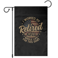 Retired 2026 Garden Flag Funny Retirement I Worked My Whole Life Retro US Flag