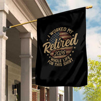 Retired 2026 Garden Flag Funny Retirement I Worked My Whole Life Retro US Flag