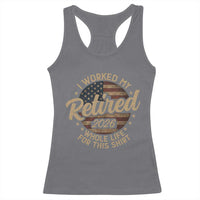 Retired 2026 Racerback Tank Top Funny Retirement I Worked My Whole Life Retro US Flag