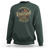 Retired 2026 Sweatshirt Funny Retirement I Worked My Whole Life Retro US Flag
