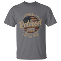 Retired 2026 T Shirt Funny Retirement I Worked My Whole Life Retro US Flag