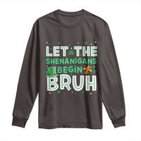 Let The Shenanigans Begin Bruh Funny St. Patricks Day Long Sleeve Shirt