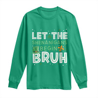 Let The Shenanigans Begin Bruh Funny St. Patricks Day Long Sleeve Shirt