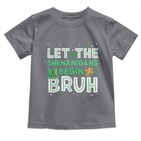 Let The Shenanigans Begin Bruh Funny St. Patricks Day Toddler T Shirt