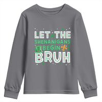 Let The Shenanigans Begin Bruh Funny St. Patricks Day Youth Sweatshirt