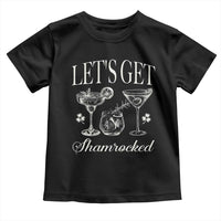 St Patricks Day Cocktail Toddler T Shirt Lets Get Shamrocked