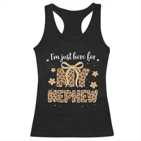 Im Just Here For My Nephew Racerback Tank Top Gift For Aunt From Nephew Leopard