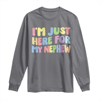 Im Just Here For My Nephew Long Sleeve Shirt Gift For Aunt From Nephew