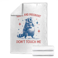 Pregnant Racoon Throw Blanket Feral And Pregnant Dont Touch Me Pregnancy Humor
