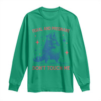 Pregnant Racoon Long Sleeve Shirt Feral And Pregnant Dont Touch Me Pregnancy Humor
