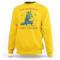 Pregnant Racoon Sweatshirt Feral And Pregnant Dont Touch Me Pregnancy Humor