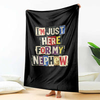 Im Just Here For My Nephew Throw Blanket Trendy Aunts Letter Print Vintage