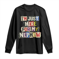 Im Just Here For My Nephew Long Sleeve Shirt Trendy Aunts Letter Print Vintage
