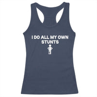 Funny Injury Leg Racerback Tank Top I Do All My Own Stunts Broken Leg Get Well Gift