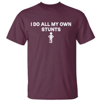 Funny Injury Leg T Shirt I Do All My Own Stunts Broken Leg Get Well Gift