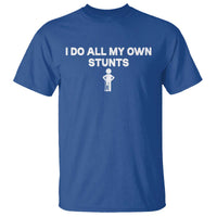Funny Injury Leg T Shirt I Do All My Own Stunts Broken Leg Get Well Gift