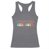 Tu No Eres Bebecita To Eres Bebesota Racerback Tank Top