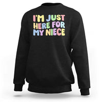 Im Just Here For My Niece Sweatshirt Gift For Aunt From Niece