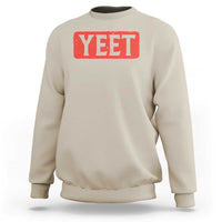 Yeet Sweatshirt Funny Saying Quote Slang Meme