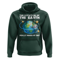 Teacher Earth Day Hoodie Rotation of the Earth Makes My Day Science