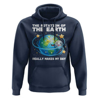 Teacher Earth Day Hoodie Rotation of the Earth Makes My Day Science