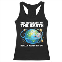 Teacher Earth Day Racerback Tank Top Rotation of the Earth Makes My Day Science