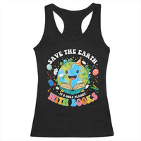 Earth Day Racerback Tank Top Save Earth Its Only Planet With Books Reader