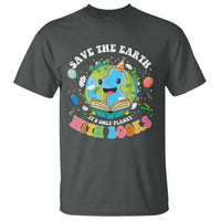 Earth Day T Shirt Save Earth Its Only Planet With Books Reader